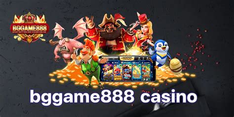 bgeme888|bgame888 จ่ายหนักทุกการเดิมพัน bggame888 บริการเกมสล็อตต่อเนื่อง.
